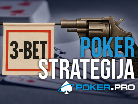 Kako in zakaj bi morali uporabljati 3-bet orožje?